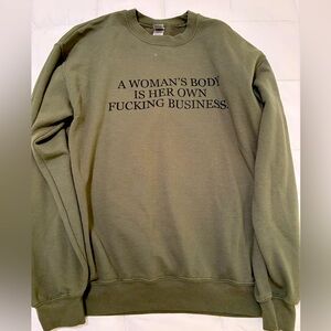 A Woman’s Body is her Own Fucking Business  graphic sweatshirt 🩷